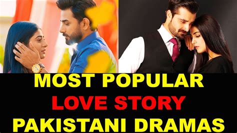 Top Most Popular Love Story Pakistani Dramas Youtube