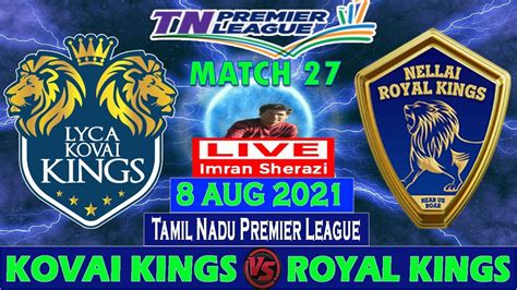 Live Lkk Vs Nrk Lyca Kovai Kings Vs Nellai Royal Kings Tamil Nadu