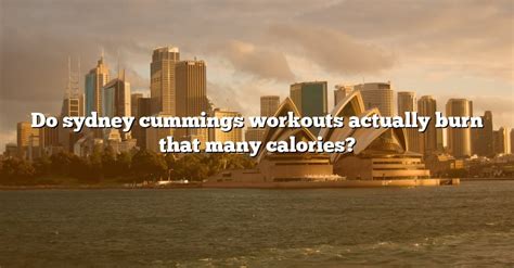 Do Sydney Cummings Workouts Actually Burn That Many Calories The