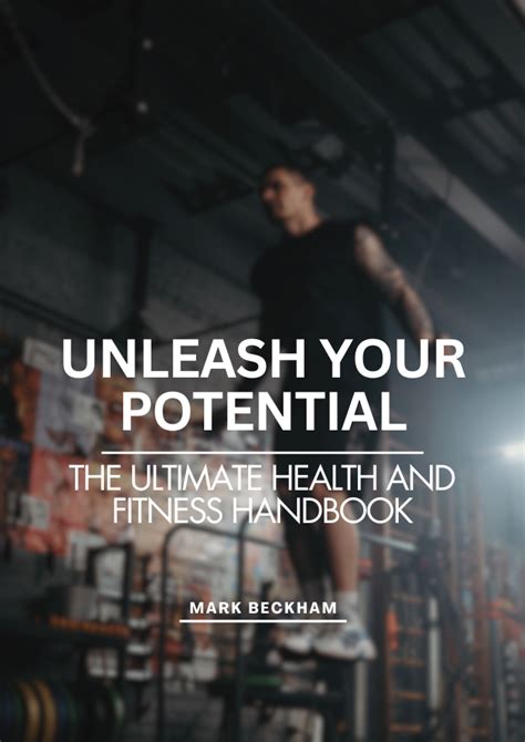 Unleash Your Potential The Ultimate Health And Fitness Handbook