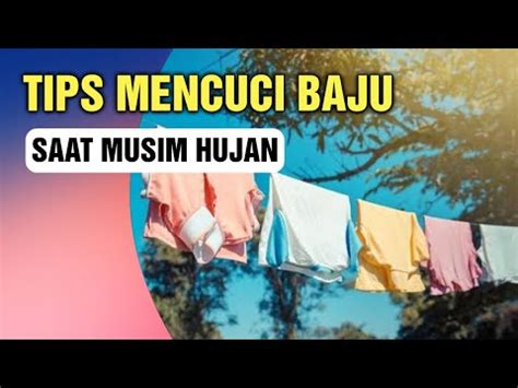 Tips Mencuci Baju Saat Musim Hujan Agar Tidak Bau Apek YouTube