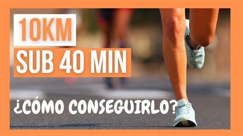 Descubre El Plan De Entrenamiento Para Dominar Los 10 Km En Solo 40