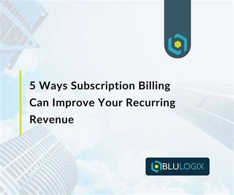 Ways Subscription Billing Improves Your Revenue - BluLogix