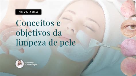 Conceitos E Objetivos Da Limpeza De Pele YouTube