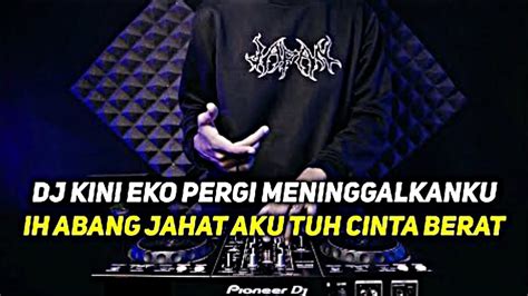 DJ IH ABANG JAHAT AKU TUH CINTA BERAT VIRAL TIKTOK 2022 YANG DI