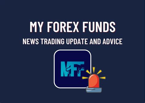 My Forex Funds News Trading Update And Advice