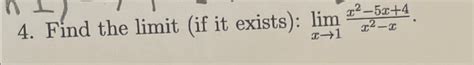 Solved Find The Limit If It Exists Limx→1x2 5x 4x2 X