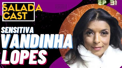 Vandinha Lopes No Saladacast Ao Vivo Ep Podcasts Podcastbrasil