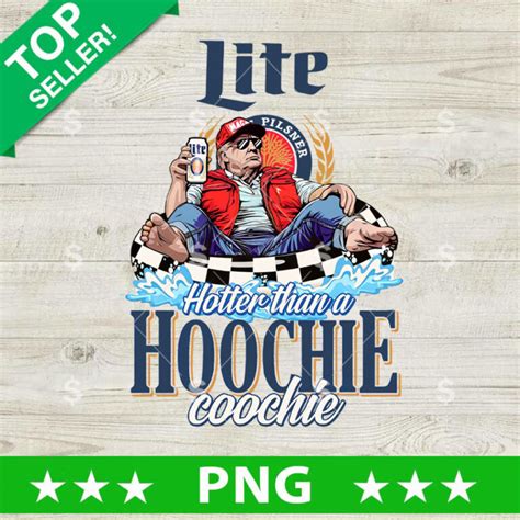 Hotter Than A Hoochie Coochie Trump Miller Lite PNG Trump Miller Lite