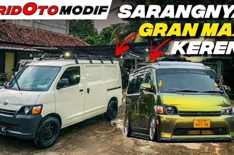 Video Sarang Modifikasi Gran Max Keren Terhedon Sampai Ratusan Juta