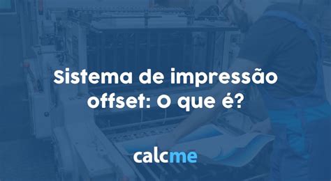 Sistema De Impress O Offset O Que Calcme