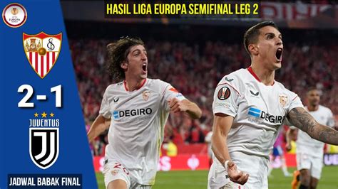 Sevilla Vs Juventus Hasil Liga Eropa Tadi Malam Jadwal Final Liga