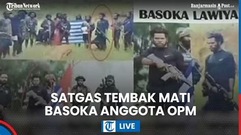 Satgas Tembak Mati Basoka Anggota Opm Di Nabire Melawan Saat