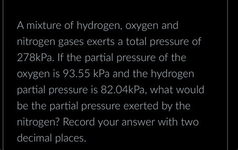 Solved A Mixture Of Hydrogen Oxygen And Nitrogen Gases Exerts A Total