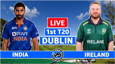 Ind Vs Ire 1st T20 Live Scores India Vs Ireland 1st T20 Live Scores And Commentary India