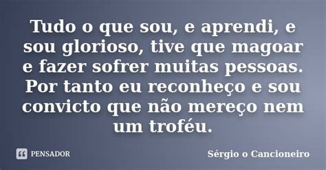 Tudo O Que Sou E Aprendi E Sou S Rgio O Cancioneiro Pensador