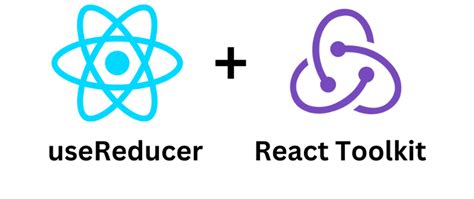 Using Usereducer And Redux Toolkit Together A Powerful Combination For