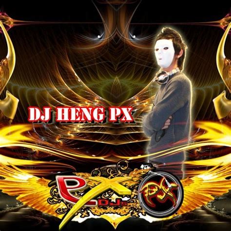 Stream Dj Heng Pxs Music Listen To Songs Albums Playlists For Free