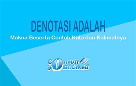 Pengertian Makna Konotasi Dan Denotasi