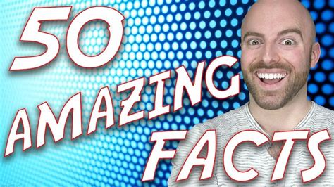 50 Amazing Facts To Blow Your Mind 58