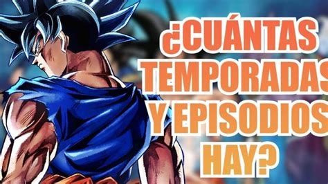 La Duración épica De Dragon Ball Todas Las Temporadas Y Capítulos