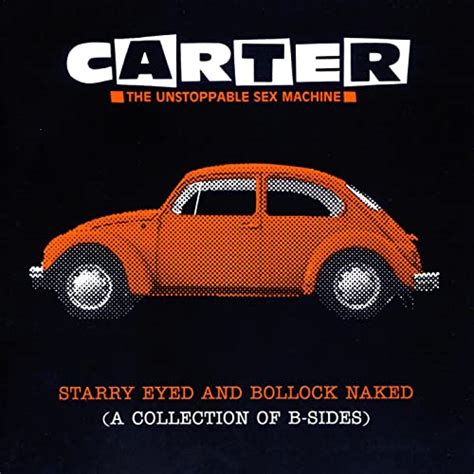 Starry Eyed And Bollock Naked Explicit Carter The Unstoppable Sex