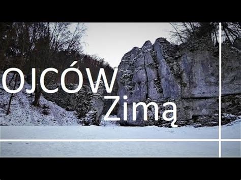 Ojcowski Park Narodowy W Zimowej Scenerii Youtube