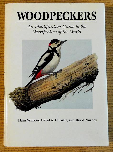 Woodpeckers A Guide To The Woodpeckers Of The World By Hans Winkler Et