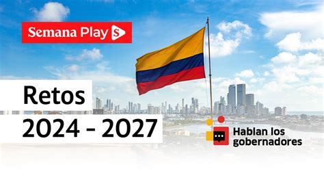 Retos De Los Nuevos Gobernadores De Colombia Para Youtube