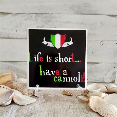 Life Is Short Have A Cannoli 425x425 Handcrafted Ceramic Tile Sign