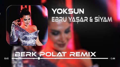 Ebru Yaşar Siyam Yoksun Berk Polat Remix YouTube