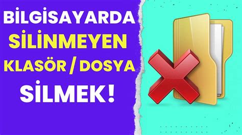 SİLİNMEYEN DOSYALAR ve KLASÖRLER NASIL SİLİNİR YouTube