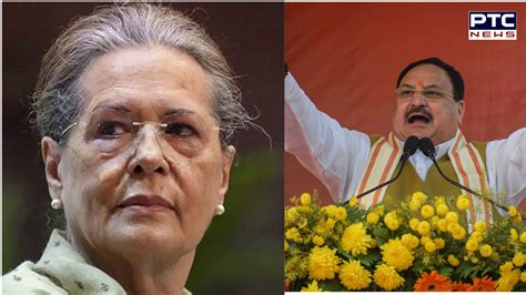 Sonia Gandhi Bjps Jp Nadda Elected Unopposed To Rajya Sabha Nation