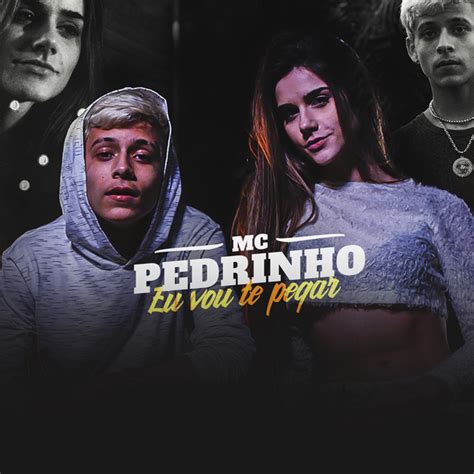 Eu Vou Te Pegar Single By Mc Pedrinho Spotify