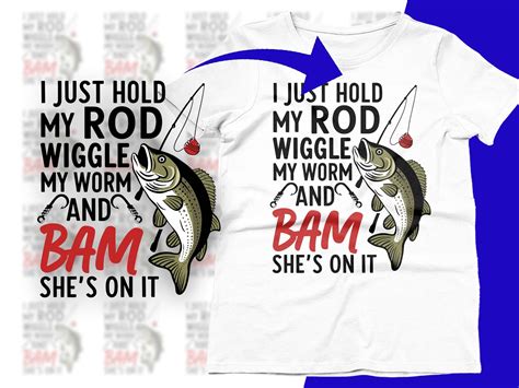 I Just Hold My Rod Wiggle My Worm Bam Graphic By CraftDesigns