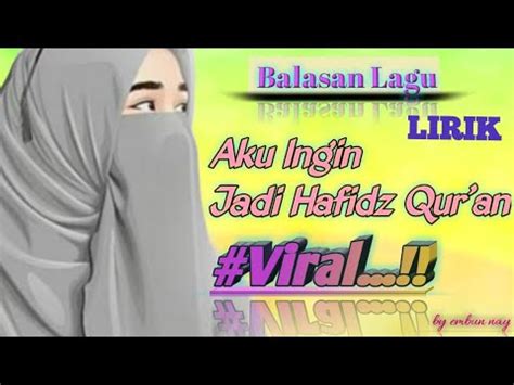 Lirik Balasan Lagu Aku Ingin Jadi Hafidz Qur An Youtube