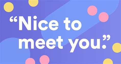 5 Clever Ways To Say Nice To Meet You” In Writing Nice To Meet Meet