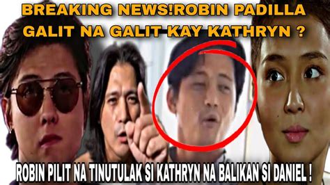 ROBIN PADILLA PILIT NA TINUTULAK SI KATHRYN NA BALIKAN SI DANIEL