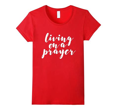 Living On A Prayer T Shirt Cool Casual Trendy Top Tee 4lvs 4loveshirt