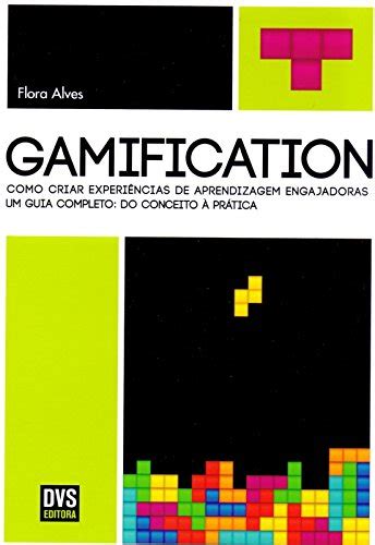 Gamification Como Criar Experi Ncias De Aprendizagem Engajadoras Um