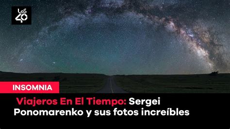 Viajeros en el tiempo Sergei Ponomarenko y sus fotos increíbles YouTube