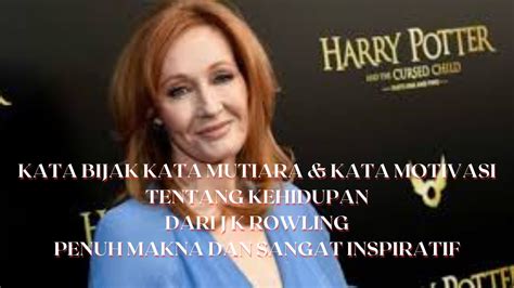 Kata Bijak Kata Motivasi Kata Mutiara Tentang Kehidupan Dari Jk Rowling Penuh Makna Dan