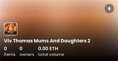 Viv Thomas Mums And Daughters 2 Collection Opensea