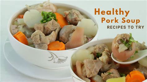 Healthy Pork Soup Recipes To Try Easy Pork Leg Soup Recipes Best