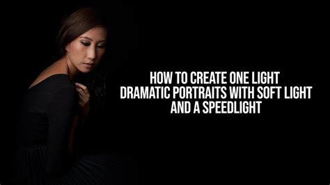 How To Light And Shoot One Light Dramatic Portraits With Soft Light And A Flash Speedlight