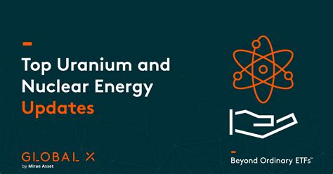 Top Uranium And Nuclear Energy Updates Q2 2023 Global X Etfs Australia