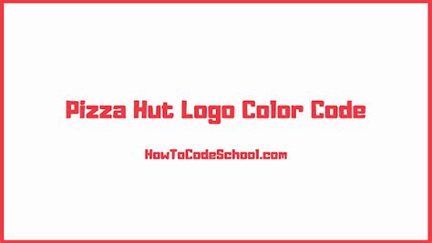 Pizza Hut Logo Color Code - Hex Code - RGB Code - CMYK Code - PMS Code