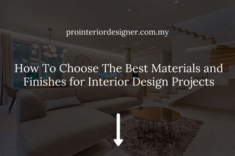 How To Choose The Best Materials And Finishes For Interior Design Projects