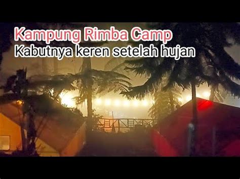 Kampung Rimba Camp Suasananya Keren Setelah Hujan Camping Cafe YouTube