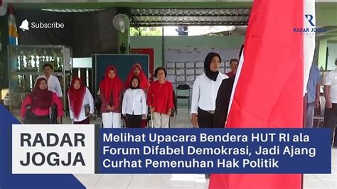 Melihat Upacara Bendera Hut Ri Ala Forum Difabel Demokrasi Jadi Ajang